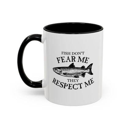 Fish Don't Fear Me, They Respect Me Coffee Mug — Fishing Humor Accent Mug