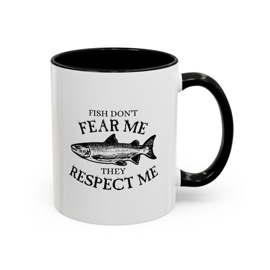 Fish Don't Fear Me, They Respect Me Coffee Mug — Fishing Humor Accent Mug