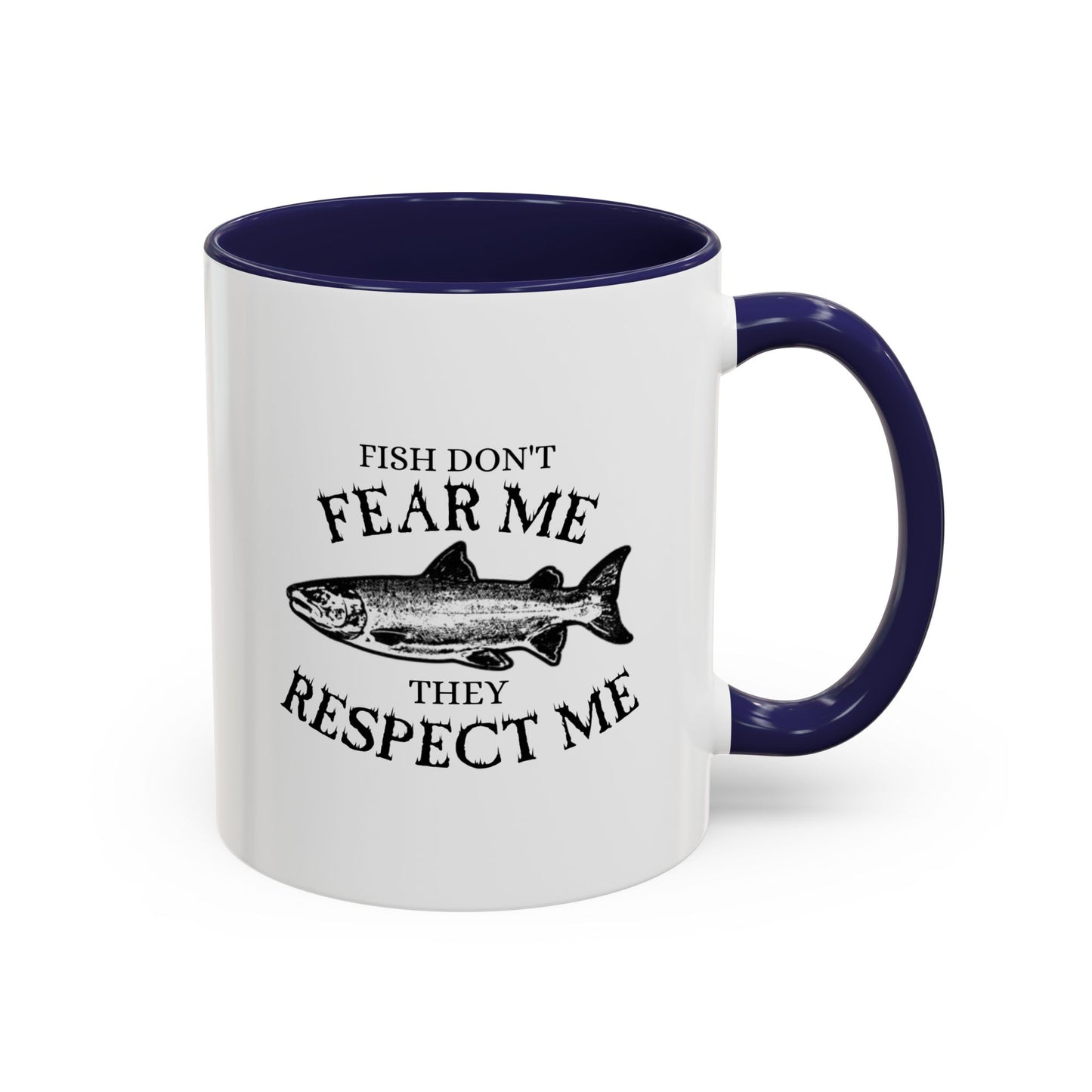 Fish Don't Fear Me, They Respect Me Coffee Mug — Fishing Humor Accent Mug