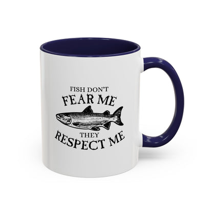 Fish Don't Fear Me, They Respect Me Coffee Mug — Fishing Humor Accent Mug